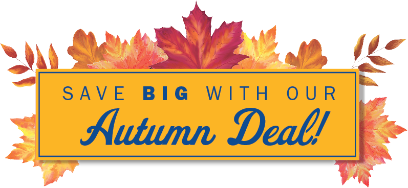 Save Big with Our Autumn Deal